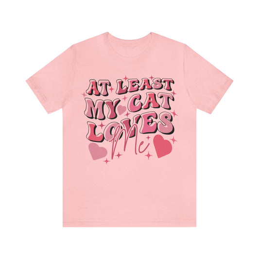 At Least My Cat Loves Me Women's T-Shirt